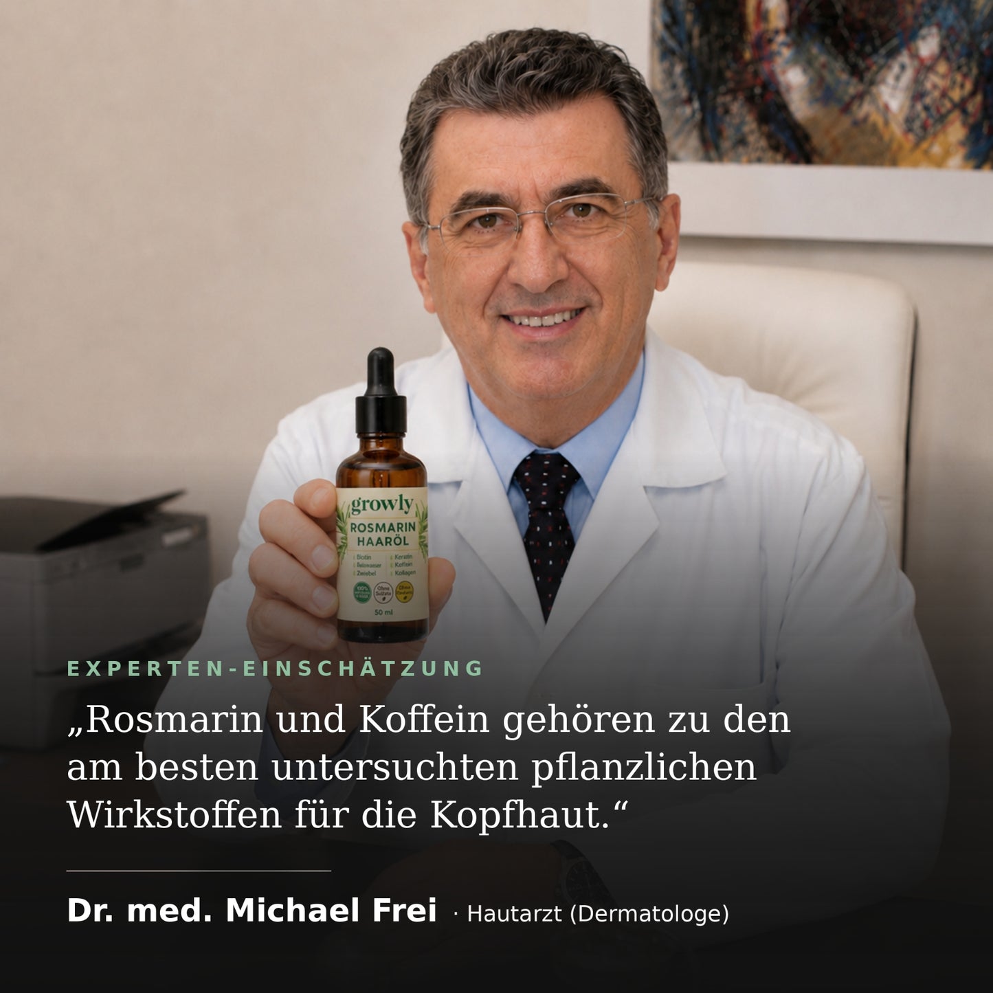 Dr. med. Michael Frei, Hautarzt, mit Growly Rosmarin Haaröl – Experten-Einschätzung
